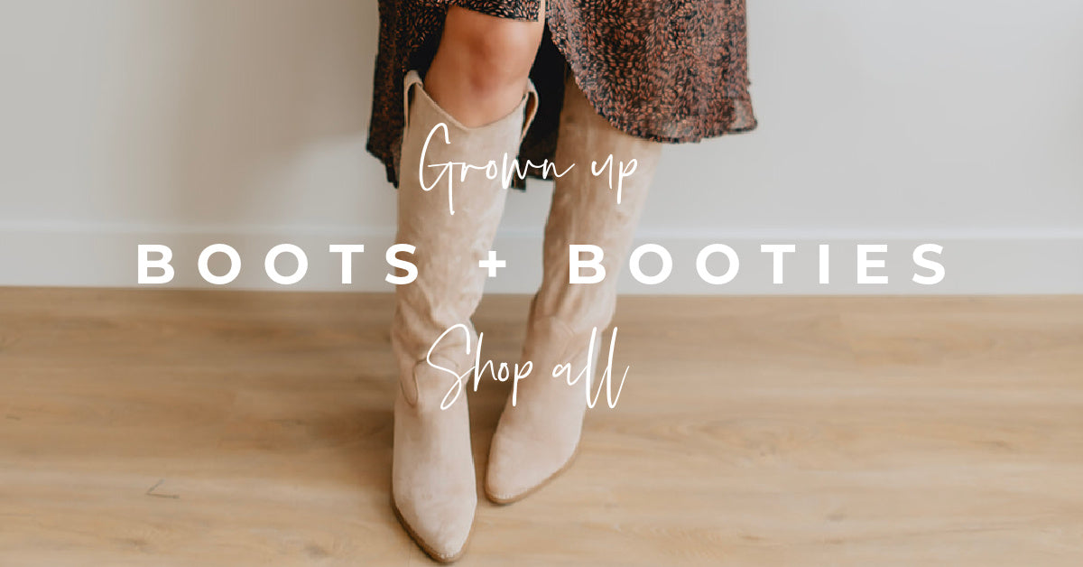 Grown Up Boots + Booties
